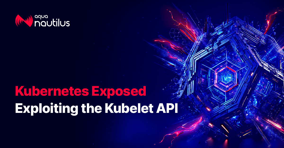 Kubernetes Exposed: Exploiting the Kubelet API