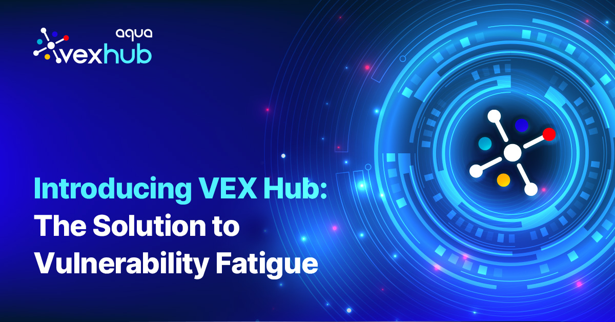 Introducing VEX Hub:The Solution to Vulnerability Fatigue